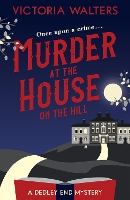 Book Cover for Murder at the House on the Hill by Victoria Walters