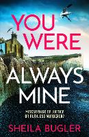 Book Cover for You Were Always Mine by Sheila Bugler