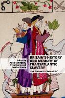 Book Cover for Britain’s History and Memory of Transatlantic Slavery by Katie Donington