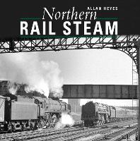 Book Cover for Northern Rail Steam by Allan Heyes