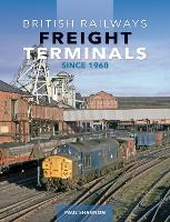 Book Cover for British Railways Freight Terminals Since 1960 by Paul Shannon