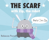 Book Cover for The Scarf, with Zip the Robot by Rebecca Purcell