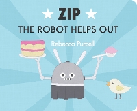 Book Cover for Zip the Robot Helps Out by Rebecca Purcell