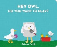 Book Cover for Hey Owl, Do You Want to Play? by Rebecca Purcell