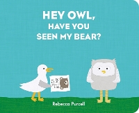 Book Cover for Hey Owl, Have You Seen My Bear? by Rebecca Purcell