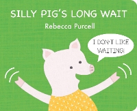 Book Cover for Silly Pig's Long Wait by Rebecca Purcell