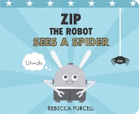 Book Cover for Zip the Robot Sees a Spider by Rebecca Purcell