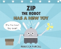 Book Cover for Zip the Robot Has a New Toy by Rebecca Purcell