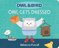 Book Cover for Owl & Bird: Owl Gets Dressed by Rebecca Purcell