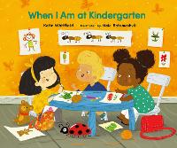 Book Cover for When I Am at Kindergarten by Katie Whitfield