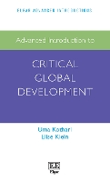 Book Cover for Advanced Introduction to Critical Global Development by Uma Kothari, Elise Klein