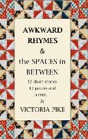 Book Cover for Awkward Rhymes and The Spaces in Between by Victoria Pike