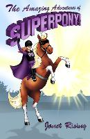 Book Cover for The Amazing Adventures of Superpony! by Janet Rising