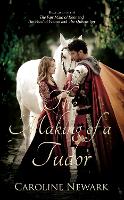 Book Cover for The Making of a Tudor by Caroline Newark