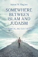 Book Cover for Somewhere Between Islam and Judaism by Aaron W Hughes