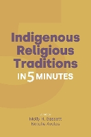 Book Cover for Indigenous Religious Traditions in 5 Minutes by Molly H Bassett