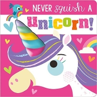 Book Cover for Never Squish a Unicorn! by Rosie Greening