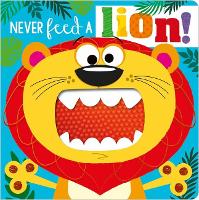 Book Cover for NEVER FEED A LION! BOARD BK by Rosie Greening