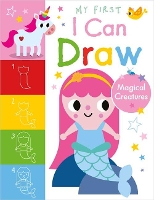 Book Cover for My First I Can Draw Magical Creatures by Amy Boxshall