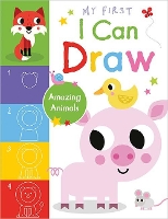 Book Cover for My First I Can Draw Amazing Animals by Amy Boxshall