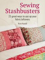 Book Cover for Sewing Stashbusters by Kate Haxell