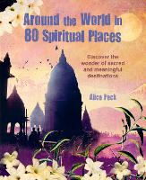 Book Cover for Around the World in 80 Spiritual Places by Alice Peck