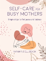 Book Cover for Self-care for Busy Mothers by Sarah Rudell Beach