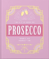 Book Cover for The Little Book of Prosecco by Orange Hippo!