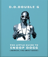 Book Cover for D. O. DOUBLE G: The Little Guide to Snoop Dogg by Orange Hippo!