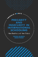 Book Cover for Precarity and Insecurity in International Schooling by Tristan University of Bath, UK Bunnell, Adam Beijing Foreign Studies University, China Poole