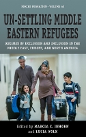 Book Cover for Un-Settling Middle Eastern Refugees by Marcia C. Inhorn