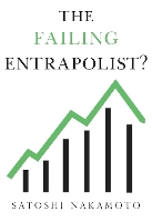 Book Cover for The Failing Entrapolist by Satoshi Nakamoto