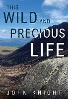 Book Cover for This wild and precious life by John Knight