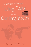 Book Cover for A Witness of Struggle: Telling Tales of a Rambling Rector by Patrick Whitworth