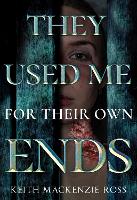 Book Cover for They Used Me for - Their Own Ends by Keith Mackenzie Ross