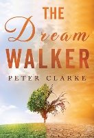 Book Cover for The Dream Walker by Peter Clarke