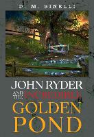 Book Cover for John Ryder and The Incredible Golden Pond by D. M. Binelli