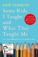 Book Cover for Some Kids I Taught and What They Taught Me by Kate Clanchy