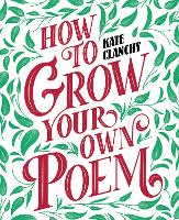 Book Cover for How to Grow Your Own Poem by Kate Clanchy