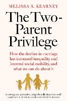 Book Cover for The Two-Parent Privilege by Melissa S. Kearney