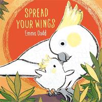 Book Cover for Spread Your Wings by Emma Dodd