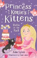 Book Cover for Bella at the Ball (Princess Katie's Kittens 2) by Julie Sykes