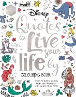 Book Cover for Disney Quotes to Live Your Life By Colouring Book by Walt Disney