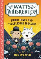 Book Cover for Watts & Whiskerton: Buried Bones and Troublesome Treasure by Meg McLaren