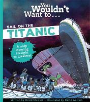 Book Cover for You Wouldn't Want To Sail On The Titanic! by David Stewart, Stewart, David