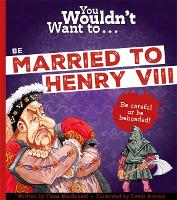 Book Cover for You Wouldn't Want to ... Be Married to Henry VIII! by Fiona Macdonald