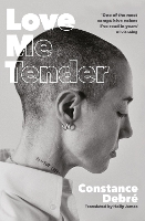 Book Cover for Love Me Tender by Constance Debré