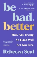 Book Cover for Be Bad, Better by Rebecca Seal