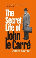 Book Cover for The Secret Life of John le Carré by Adam Sisman