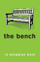 Book Cover for The Bench by Jo Browning Wroe